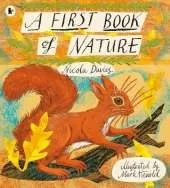 A First Book of Nature: The perfect gift to share with kids of all ages who love the outdoors, with beautiful illustrations and activities to enjoy all year round