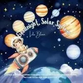 Goodnight, Solar System: A Space Bedtime Journey Through the Solar System - STEM Rhyming Picture Book for Kids Ages 3-6