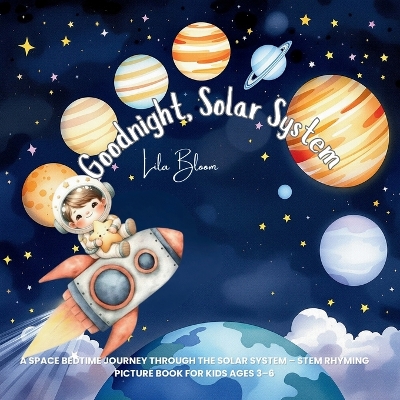 Goodnight, Solar System: A Space Bedtime Journey Through the Solar System - STEM Rhyming Picture Book for Kids Ages 3-6