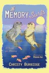 If Memory Surfs: A Book for Healing