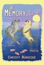 If Memory Surfs: A Book for Healing