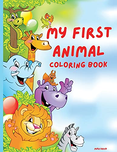 My First Animal Coloring Book: Super Fun Coloring Book with Animals 60 Coloring Pages of Animals Simple, Cute and Fun Designs: Lions, Tigers, Elephants, Bears and MorePerfect for Toddlers, Girls, Boys Ages 2-4, 4-8