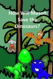 How Will Mason Save the Dinosaurs?