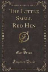 The Little Small Red Hen (Classic Reprint)