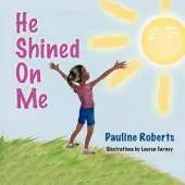 He Shined On Me
