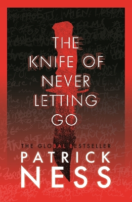 The Knife of Never Letting Go: A new edition of the first book in the iconic multi-award-winning trilogy; a gripping dystopian YA novel with themes of prejudice, power and masculinity