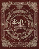 Buffy The Vampire Slayer 20 Years of Slaying: The Authorized Watchers Guide