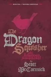 The Dragon Squisher: Book One of the Nigel Chronicles