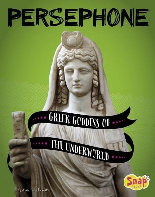 Legendary Goddesses Persephone Greek Goddess of the Underworld