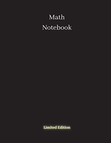 Math Notebook: Math Notebook - Limited edition - 120 pages, black math notebook, quad ruled workbook, 8.5 x 11 inch large soft cover notebook, 5 squares per inch- suited for kids and students