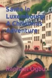 Santa in Luxembourg: A Christmas Adventure