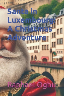 Santa in Luxembourg: A Christmas Adventure