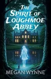 Spirit of Loughmoe Abbey, The: A Novel