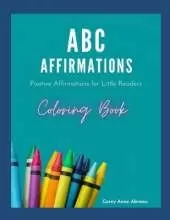 ABC Affirmations Coloring Book: Positive Affirmations for Little Readers