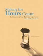 Making the Hours Count (leader's guide): Transforming Your Service Experience