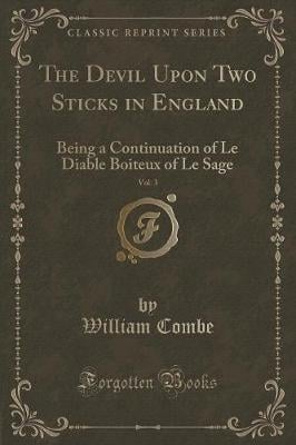 The Devil Upon Two Sticks in England, Vol. 3: Being a Continuation of Le Diable Boiteux of Le Sage (Classic Reprint)