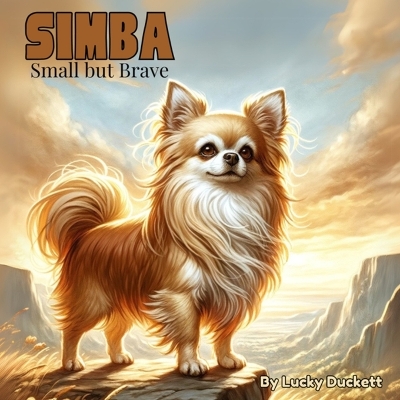 Simba: Small but Brave: The bravest hearts come in the smallest packages.