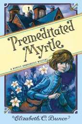 Premeditated Myrtle (Myrtle Hardcastle Mystery 1)