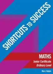 Shortcuts to Success: Maths: Junior Certificate Ordinary Level