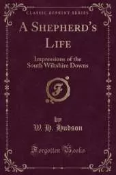 A Shepherd's Life: Impressions of the South Wiltshire Downs (Classic Reprint)