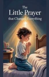 The Little Prayer That Changed Everything