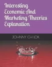 Interesting Economic And Marketing Theories Explanation