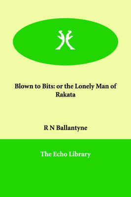 Blown to Bits: or the Lonely Man of Rakata
