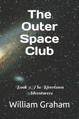 The Outer Space Club: Book 3: The Rivertown Adventurers