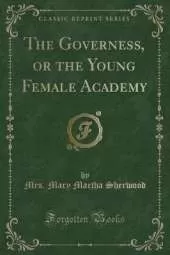 The Governess, or the Young Female Academy (Classic Reprint)