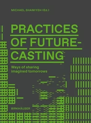 Practices of Futurecasting: Ways of sharing imagined tomorrows