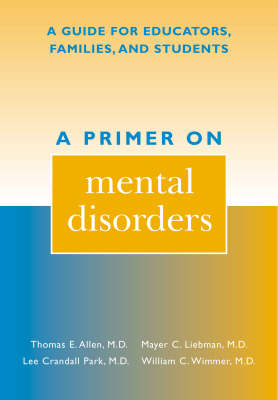 A Primer on Mental Disorders: A Guide for Educators, Families and Students