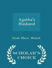 Agatha's Husband - Scholar's Choice Edition