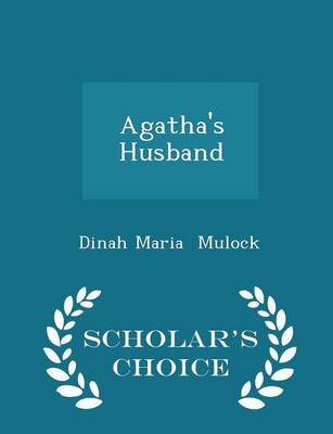 Agatha's Husband - Scholar's Choice Edition
