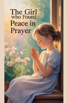 The Girl Who Found Peace in Prayer