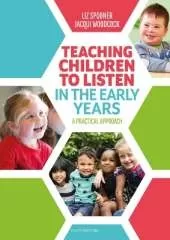 Teaching Children to Listen in the Early Years: A structured, evidence-based approach to explicitly teach listening skills