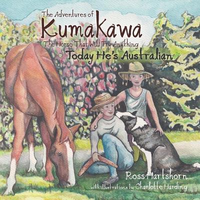 The Adventures of Kumakawa: The Horse That Will Try Anything: Today He's Australian