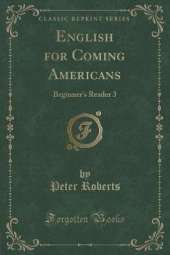 English for Coming Americans: Beginner's Reader 3 (Classic Reprint)