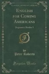 English for Coming Americans: Beginner's Reader 3 (Classic Reprint)