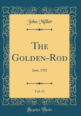The Golden-Rod, Vol. 31: June, 1921 (Classic Reprint)