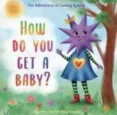 How do you get a baby?