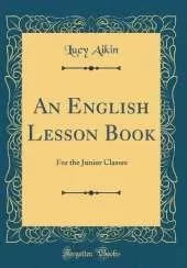 An English Lesson Book: For the Junior Classes (Classic Reprint)