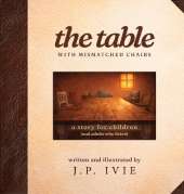 The Table with Mismatched Chairs: A Story for Children (and Adults Who Listen)