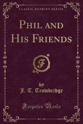 Phil and His Friends (Classic Reprint)