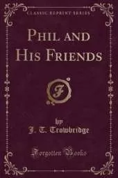 Phil and His Friends (Classic Reprint)