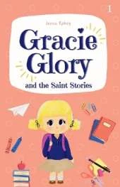 Gracie Glory and the Saint Stories