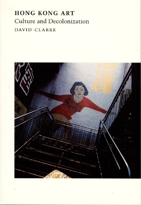 Hong Kong Art: Culture and Decolonization