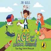 Ace And The Animal Heroes: The Big Farm Rescue