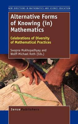 Alternative Forms of Knowing (in) Mathematics: Celebrations of Diversity of Mathematical Practices