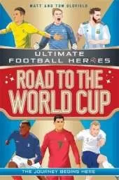 Road to the World Cup (Ultimate Football Heroes - the Number 1 football series): Collect them all!