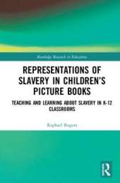 Representations of Slavery in Children’s Picture Books: Teaching and Learning about Slavery in K-12 Classrooms